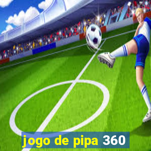 jogo de pipa 360